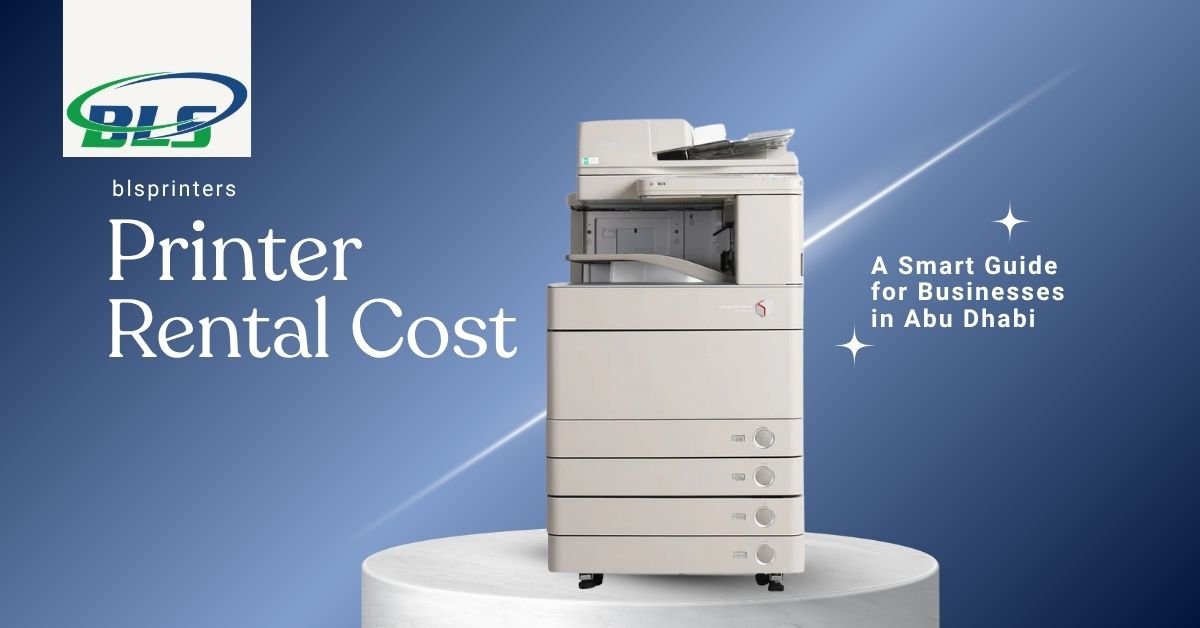 Printer Rental Cost: A Smart Guide for Businesses in Abu Dhabi
