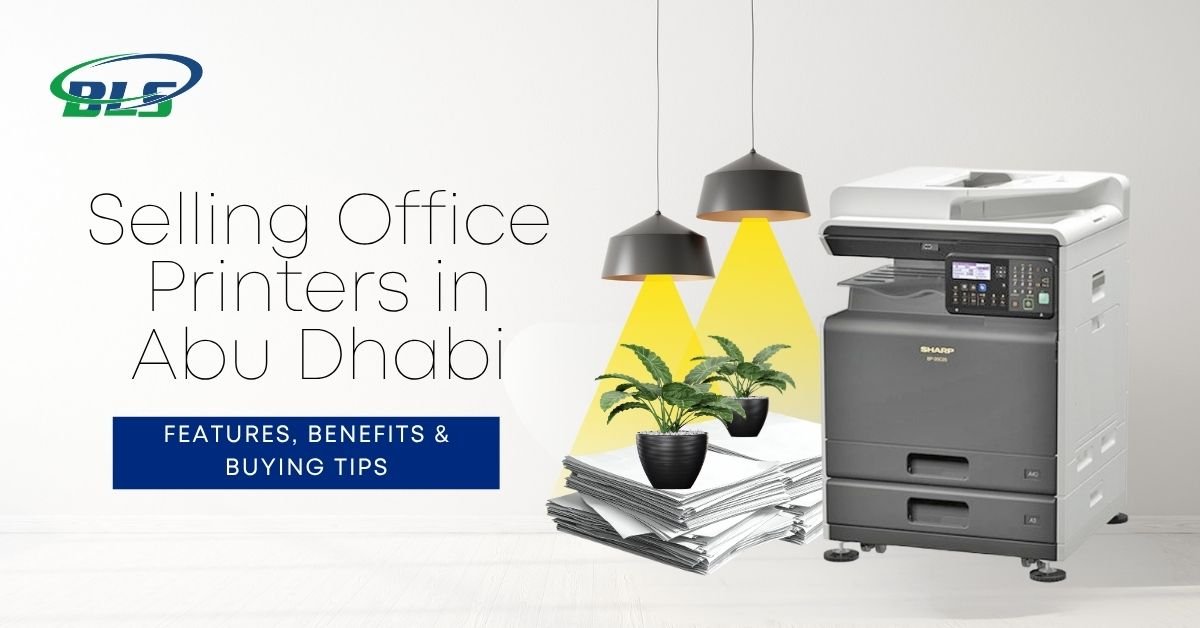 Best Office Printers for Sale in Abu Dhabi: Features, Benefits & Buying Tips