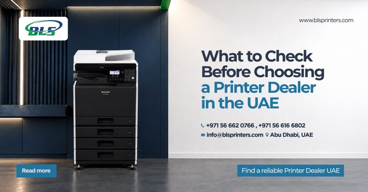 What to Check Before Choosing a Printer Dealer in the UAE 