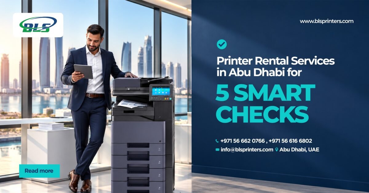 Printer Rental Services in Abu Dhabi: 5 Things to Check Before Choosing